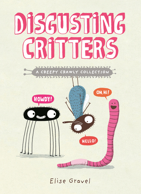 Disgusting Critters: A Creepy Crawly Collection 1774885794 Book Cover