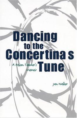 Dancing to the Concertina's Tune: A Prison Teac... 1555536018 Book Cover