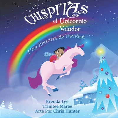Brilla el unicornio volador: Un cuento de Navidad [Spanish] B0DNCN1YW5 Book Cover