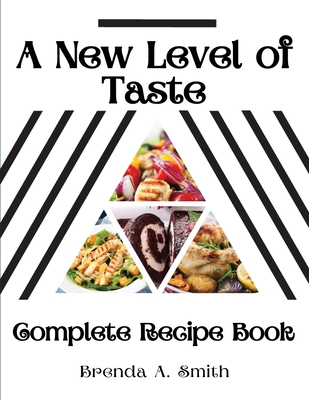 A New Level of Taste: Complete Recipe Book 1835520871 Book Cover