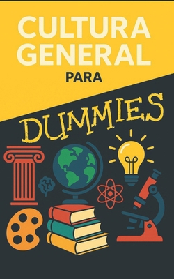 Cultura General para Dummies: Datos Interesantes [Spanish] B0F7Y9PJC6 Book Cover