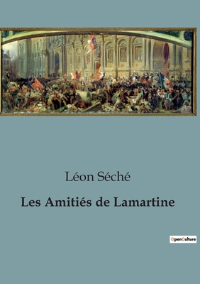 Les Amitiés de Lamartine [French] B0C5V2C6DY Book Cover