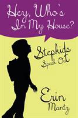 Hey, Who's In My House? Stepkids Speak Out 1628652365 Book Cover