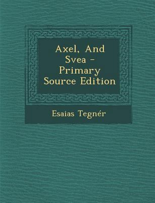 Axel, and Svea - Primary Source Edition [Swedish] 129546134X Book Cover