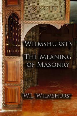 Wilmshurst's The Meaning of Masonry 1613420757 Book Cover