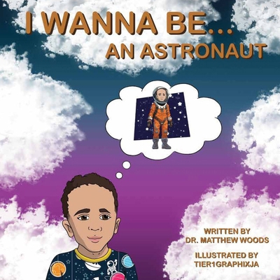 I Wanna Be... An Astronaut B0DBDXC5MK Book Cover