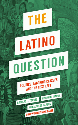 The Latino Question: Politics, Laboring Classes... 074533525X Book Cover