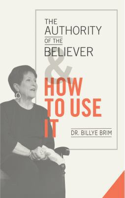 Paperback The Authority of the Believe and How to Use It Book
