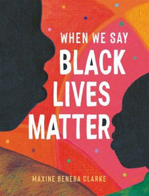 When We Say Black Lives Matter            Book Cover