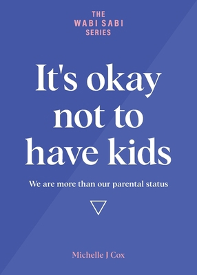 It's okay not to have kids: We are more than ou... 0648728102 Book Cover
