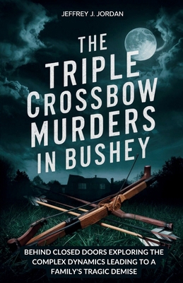 The Triple Crossbow Murders in Bushey: Behind C...            Book Cover