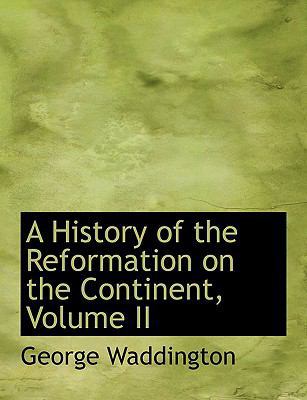 A History of the Reformation on the Continent, ... [Large Print] 0554516314 Book Cover