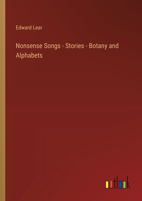 Nonsense Songs - Stories - Botany and Alphabets 3368169084 Book Cover