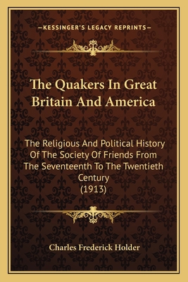 The Quakers In Great Britain And America: The R... 1163993506 Book Cover