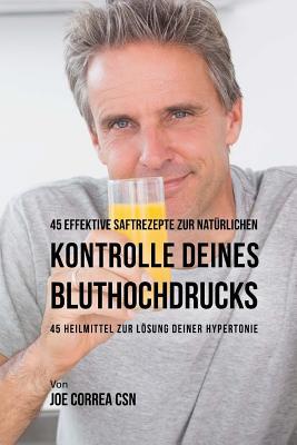 45 effektive Saftrezepte zur natürlichen Kontro... [German] 154298002X Book Cover