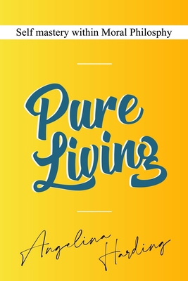 Pure Living - Self Mastery Within Moral Philoso... 1708847308 Book Cover
