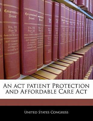 An act patient Protection and Affordable Care Act 1240365594 Book Cover