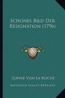 Schones Bild Der Resignation (1796) [German] 1166173380 Book Cover