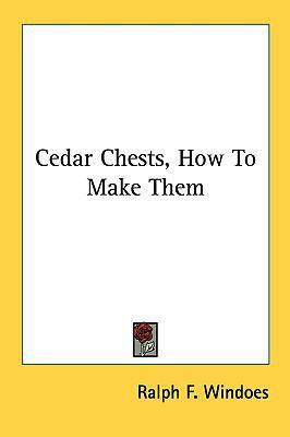 Cedar Chests, How To Make Them 1161679162 Book Cover