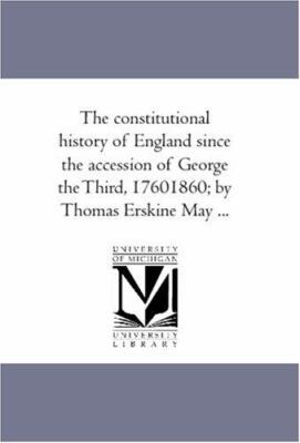 The Constitutional History of England Since the... 1425564348 Book Cover