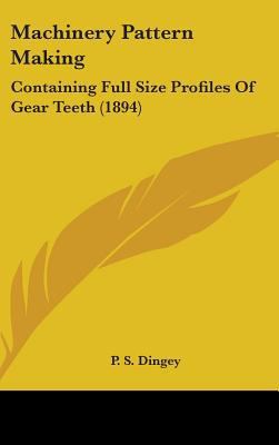 Machinery Pattern Making: Containing Full Size ... 1437214932 Book Cover
