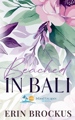Beached In Bali: A Friends to Lovers Romance 1957003227 Book Cover
