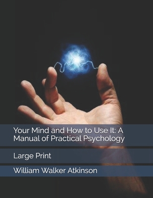 Your Mind and How to Use It: A Manual of Practi... 167070016X Book Cover