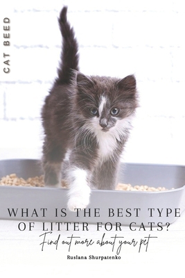 What is the best type of litter for cats?: Find... B0CQ32JTWT Book Cover