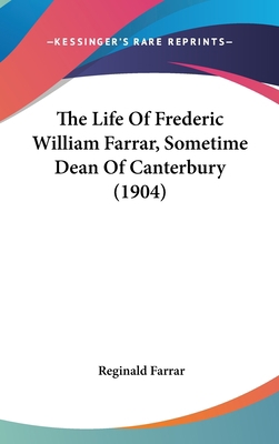 The Life Of Frederic William Farrar, Sometime D... 1104450747 Book Cover