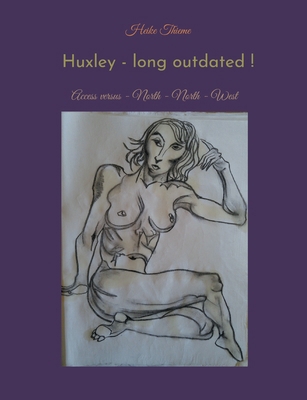 Huxley - long outdated !: Access versus - North... 375788602X Book Cover