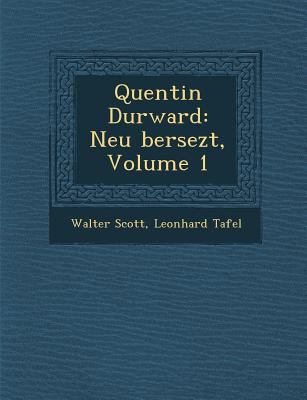 Quentin Durward: Neu Bersezt, Volume 1 [German] 128813102X Book Cover