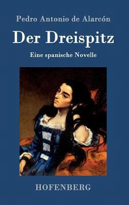 Der Dreispitz: Eine spanische Novelle [German] 3843099928 Book Cover