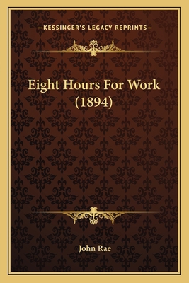 Eight Hours For Work (1894) 1164629379 Book Cover