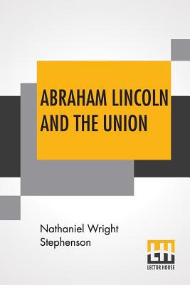 Abraham Lincoln And The Union: A Chronicle Of T... 9353440025 Book Cover