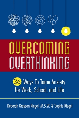 Overcoming Overthinking: 36 Ways to Tame Anxiet... 1947480820 Book Cover