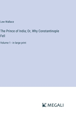 The Prince of India; Or, Why Constantinople Fel... 338705873X Book Cover