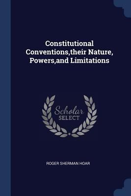 Constitutional Conventions, their Nature, Power... 137648160X Book Cover