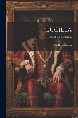 Lucilla: The Reconciliation 102212627X Book Cover