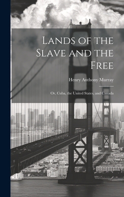 Lands of the Slave and the Free: Or, Cuba, the ... 101983983X Book Cover