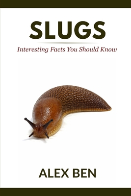 Slugs: Interesting Facts You Should Know B0GMFGB8CQ Book Cover
