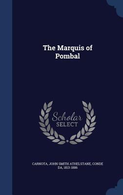 The Marquis of Pombal 134018382X Book Cover