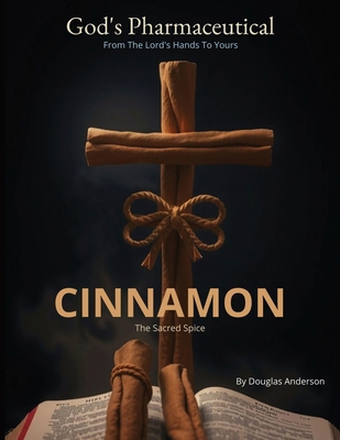 Cinnamon: The Sacred Spice B0F84C7RKW Book Cover