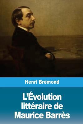 L'Évolution littéraire de Maurice Barrès [French] 1724731440 Book Cover