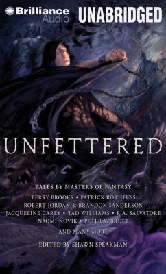 Unfettered: Tales by Masters of Fantasy 1491507381 Book Cover