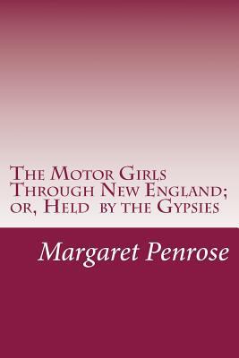 The Motor Girls Through New England; or, Held b... 1501056212 Book Cover
