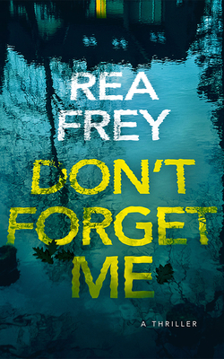 Don't Forget Me: A Thriller 149155942X Book Cover