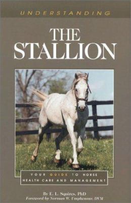 Understanding the Stallion: Your Guide to Horse... 1581500114 Book Cover
