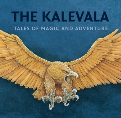 The Kalevala: Tales of Magic and Adventure 1897476000 Book Cover