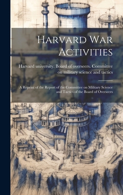 Harvard war Activities; a Reprint of the Report... 1020756241 Book Cover