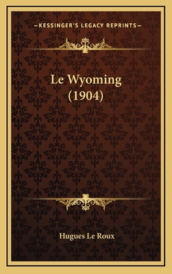 Le Wyoming (1904) [French] 116685566X Book Cover